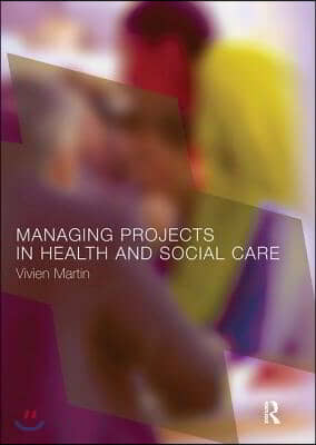 Managing Projects in Health and Social Care