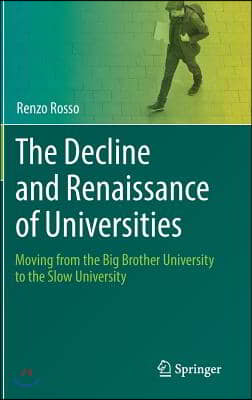 The Decline and Renaissance of Universities: Moving from the Big Brother University to the Slow University