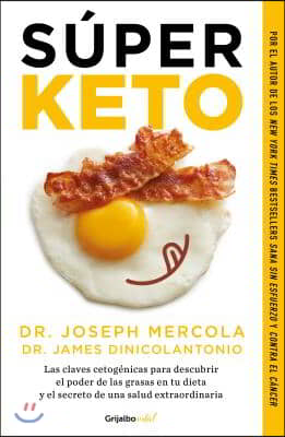 S?per Keto / Superfuel: Ketogenic Keys to Unlock the Secrets of Good Fats, Bad Fats, and Great Health