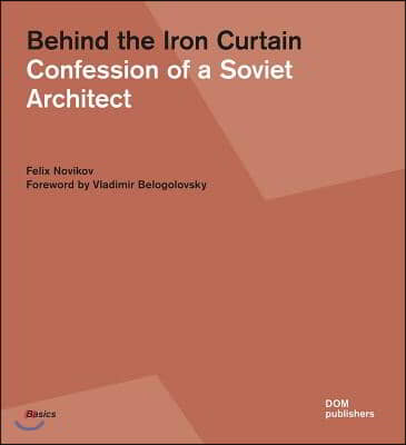 Behind the Iron Curtain: Confession of a Soviet Architect