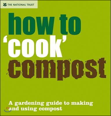 How to &#39;Cook&#39; Compost