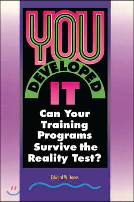 You Developed It: Can your training program survive the reality test?