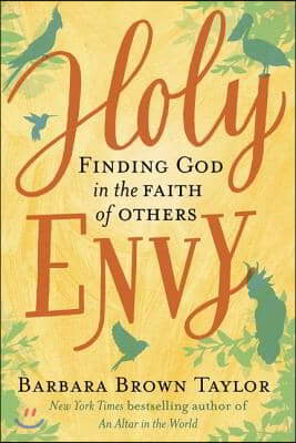 Holy Envy: Finding God in the Faith of Others