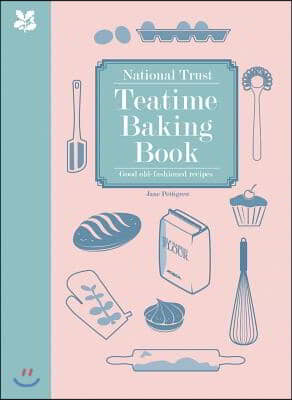 National Trust Teatime Baking Book: Good Old-Fashioned Recipes