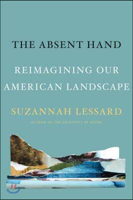 The Absent Hand: Reimagining Our American Landscape