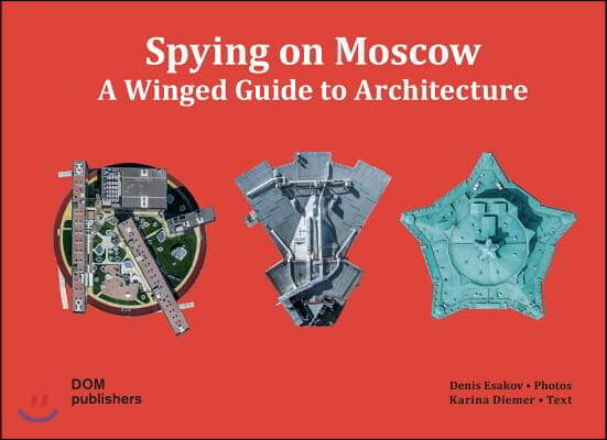 Spying on Moscow: A Winged Guide to Architecture