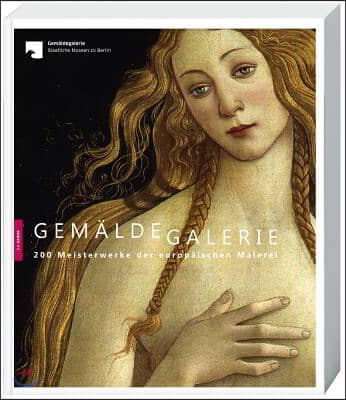 Gem?ldegalerie: 200 Masterpieces of European Painting