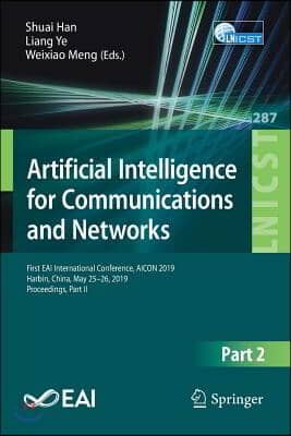 Artificial Intelligence for Communications and Networks: First Eai International Conference, Aicon 2019, Harbin, China, May 25-26, 2019, Proceedings,