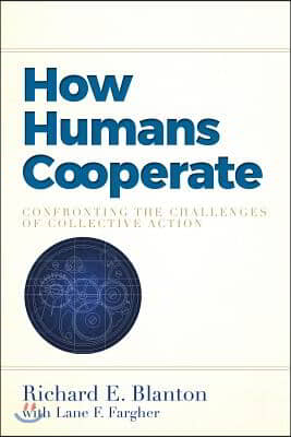 How Humans Cooperate: Confronting the Challenges of Collective Action