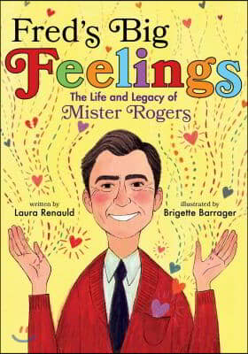 Fred&#39;s Big Feelings: The Life and Legacy of Mister Rogers