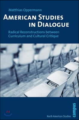 American Studies in Dialogue: Radical Reconstructions Between Curriculum and Cultural Critique