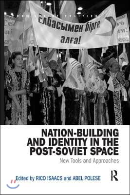 Nation-Building and Identity in the Post-Soviet Space