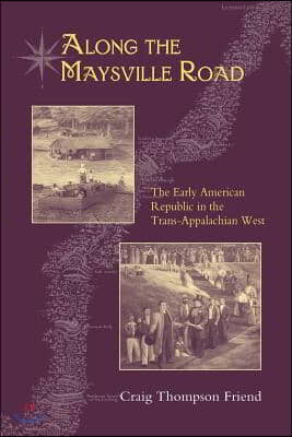 Along the Maysville Road: The Early American Republic in the Trans-Appalachian West