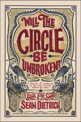 Will the Circle Be Unbroken?: A Memoir of Learning to Believe You're Gonna Be Okay