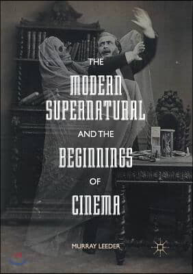 The Modern Supernatural and the Beginnings of Cinema