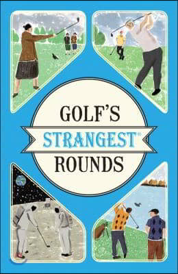 Golf&#39;s Strangest Rounds