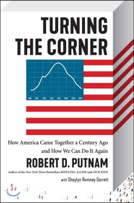 The Upswing: How America Came Together a Century Ago and How We Can Do It Again