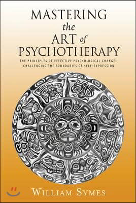 Mastering the Art of Psychotherapy: The Principles of Effective Psychological Change, Challenging the Boundaries of Self-Expression