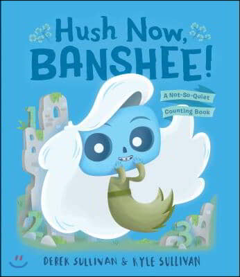 Hush Now, Banshee!: A Not-So-Quiet Counting Book