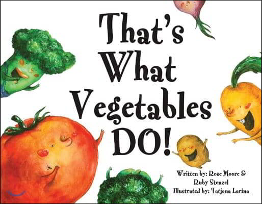 That&#39;s What Vegetables Do!: Volume 1