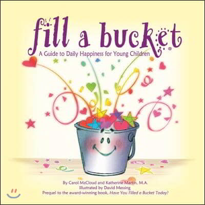 Fill a Bucket: A Guide to Daily Happiness for Young Children