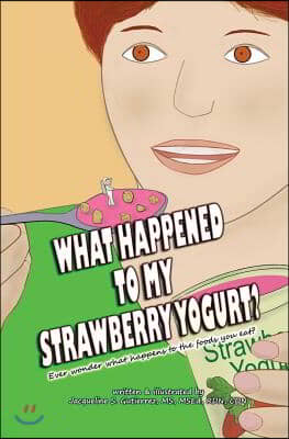 What Happened to My Strawberry Yogurt?: Ever wonder what happens to the foods you eat?