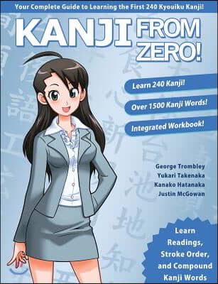 Kanji From Zero! 1: Proven Techniques to Master Kanji Used by Students All Over the World.