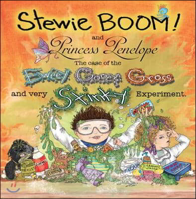 Stewie Boom! and Princess Penelope: The Case of the Eweey, Gooey, Gross and Very Stinky Experiment