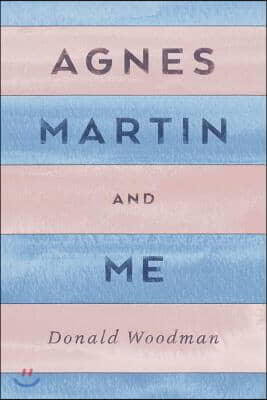 Agnes Martin and Me