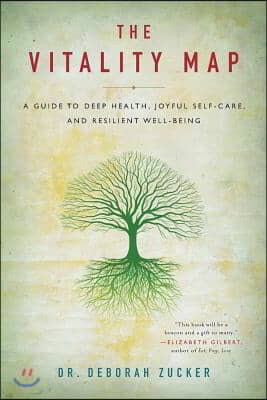 The Vitality Map: A Guide to Deep Health, Joyful Self-Care, and Resilient Well-Being