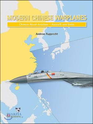 Modern Chinese Warplanes: Chinese Naval Aviation - Combat Aircraft and Units