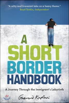 A Short Border Handbook: A Journey Through the Immigrant&#39;s Labyrinth