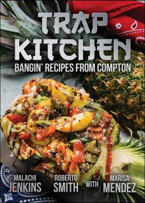 Trap Kitchen: Bangin&#39; Recipes from Compton