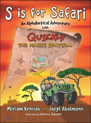 S Is for Safari: An Alphabetical Adventure with Quickly the Magic Spatula