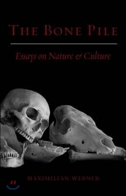 Bone Pile: Essays on Nature and Culture