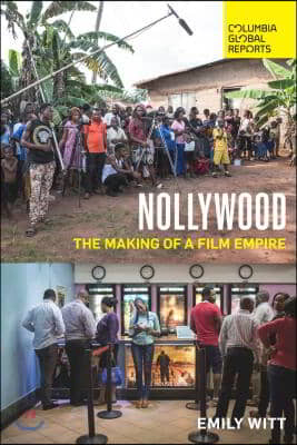 Nollywood: The Making of a Film Empire