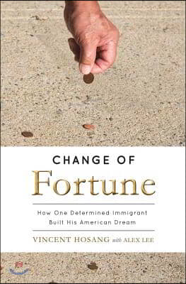 Change of Fortune: How One Determined Immigrant Built His American Dream Volume 1