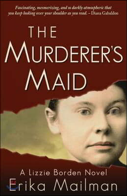 The Murderer&#39;s Maid: A Lizzie Borden Novel (Historical Murder Thriller)