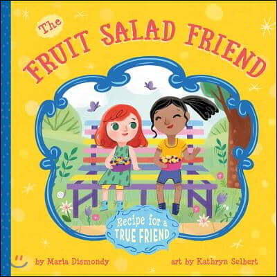 The Fruit Salad Friend: Recipe for a True Friend