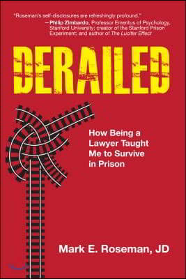 Derailed: How Being a Lawyer Taught Me to Survive in Prison