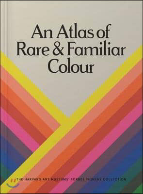 An Atlas of Rare &amp; Familiar Colour: The Harvard Art Museums&#39; Forbes Pigment Collection