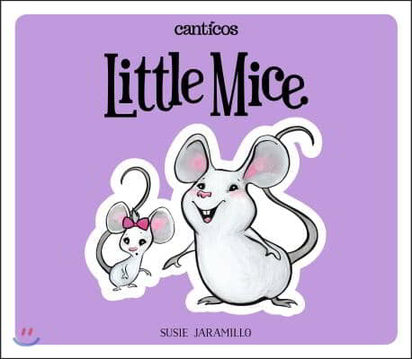 Little Mice / Ratoncitos: A Bilingual Lift-The-Flap Book