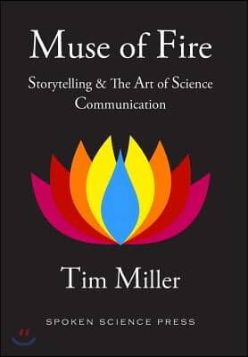 Muse of Fire: Storytelling & The Art of Science Communication