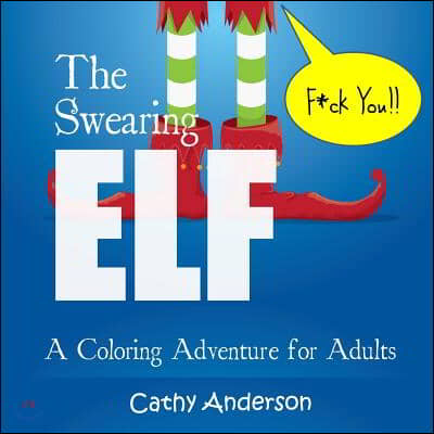 The Swearing Elf: A Coloring Adventure for Adults