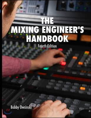 The Mixing Engineer&#39;s Handbook 4th Edition