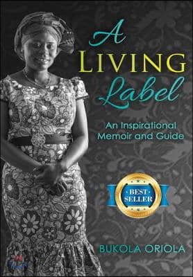 A Living Label: An Inspirational Memoir & Guide