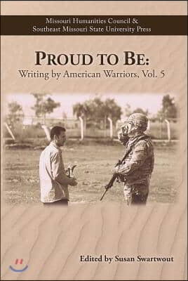 Proud to Be: Writing by American Warriors, Volume 5 Volume 5