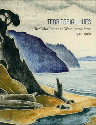 Territorial Hues: The Color Print and Washington State, 1920-1960