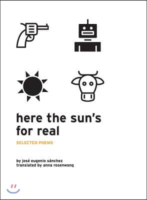 Here the Sun&#39;s for Real: Selected Poems