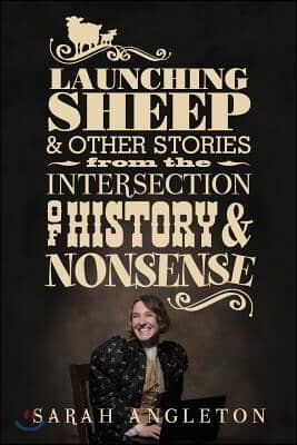 Launching Sheep &amp; Other Stories from the Intersection of History and Nonsense